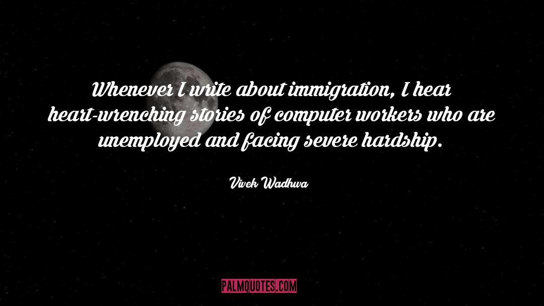 Vivek Wadhwa Quotes: Whenever I write about immigration,