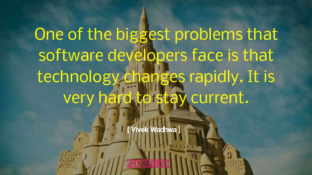 Vivek Wadhwa Quotes: One of the biggest problems