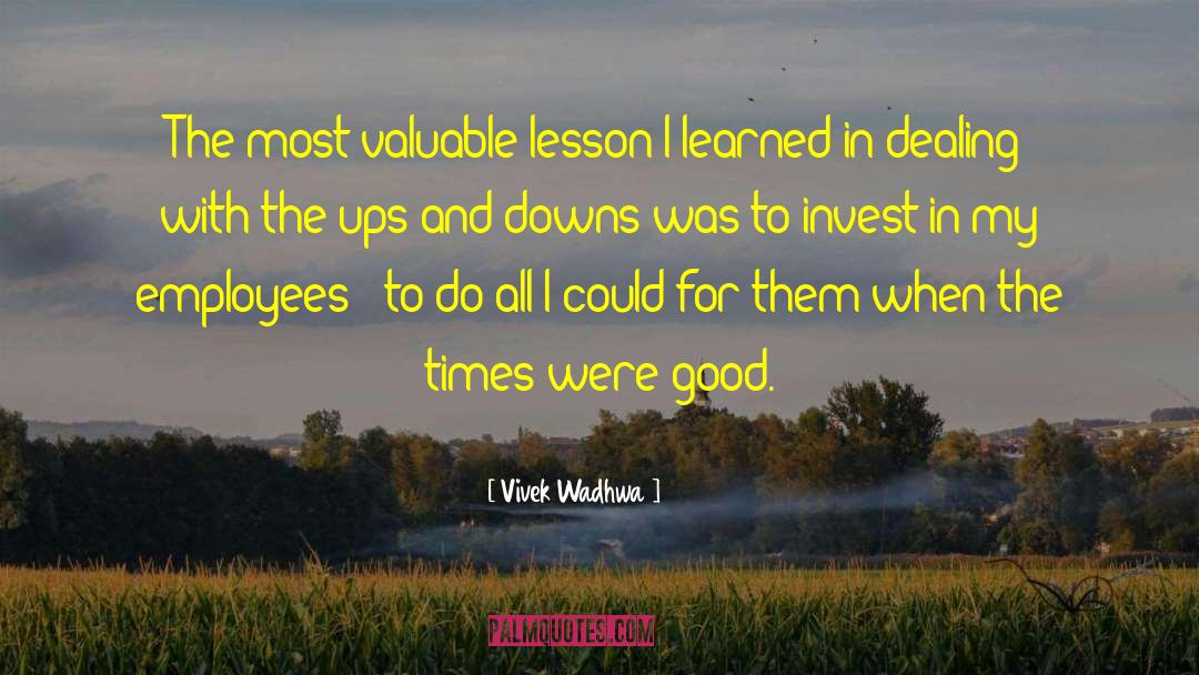 Vivek Wadhwa Quotes: The most valuable lesson I