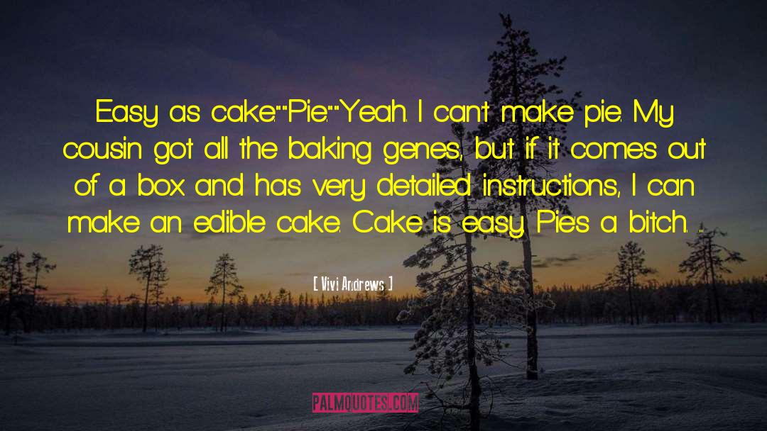 Vivi Andrews Quotes: Easy as cake.