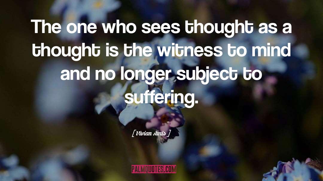 Vivian Amis Quotes: The one who sees thought