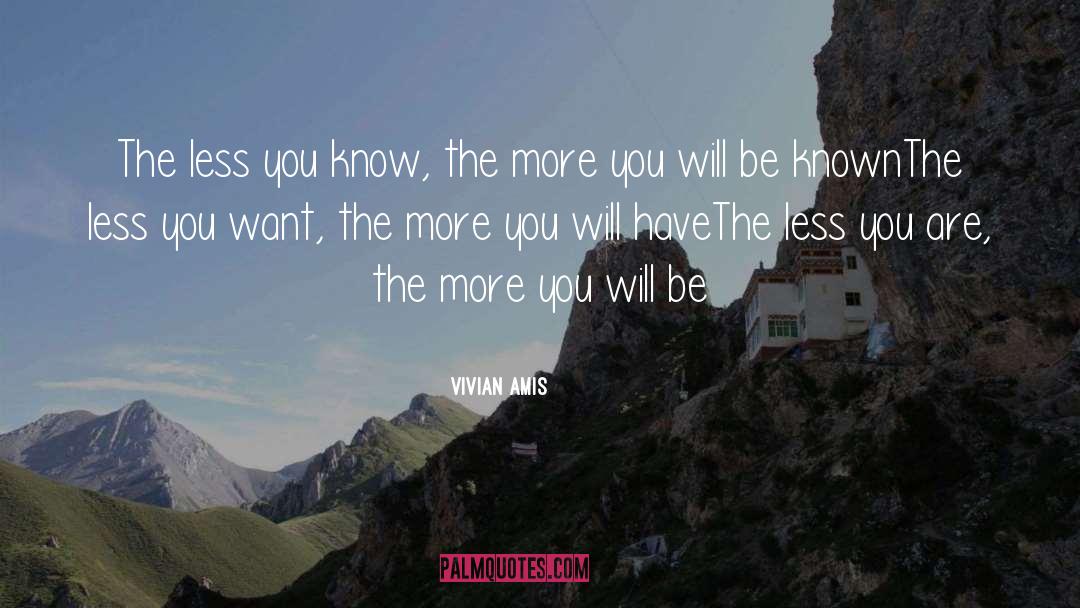 Vivian Amis Quotes: The less you know, the