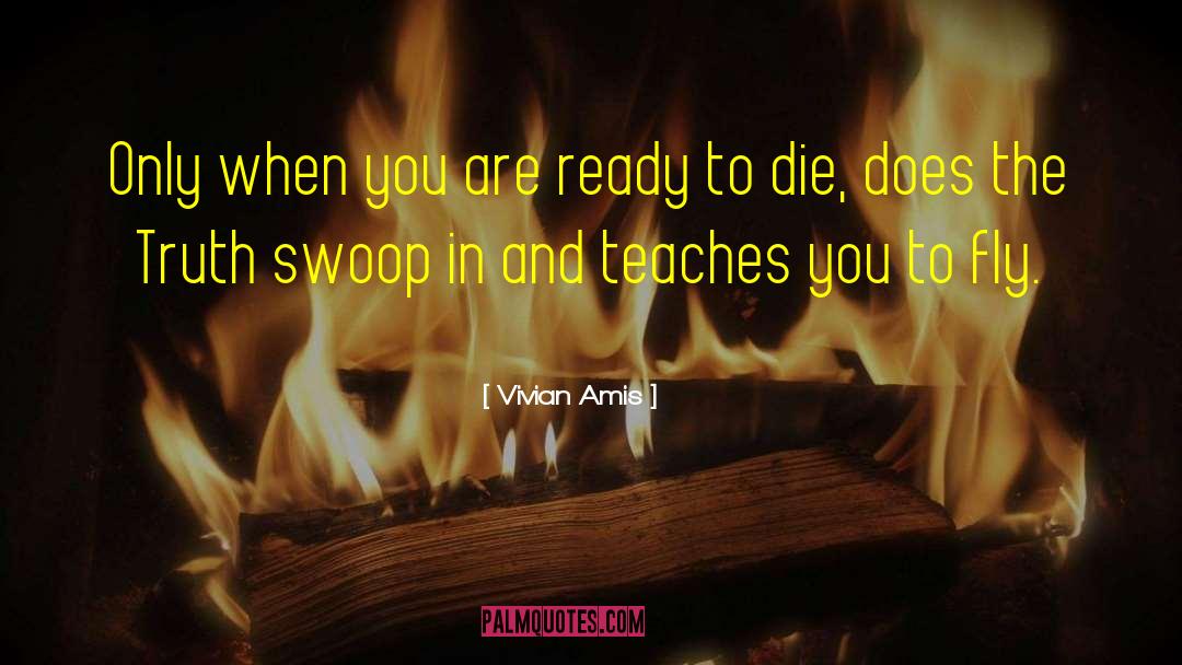 Vivian Amis Quotes: Only when you are ready