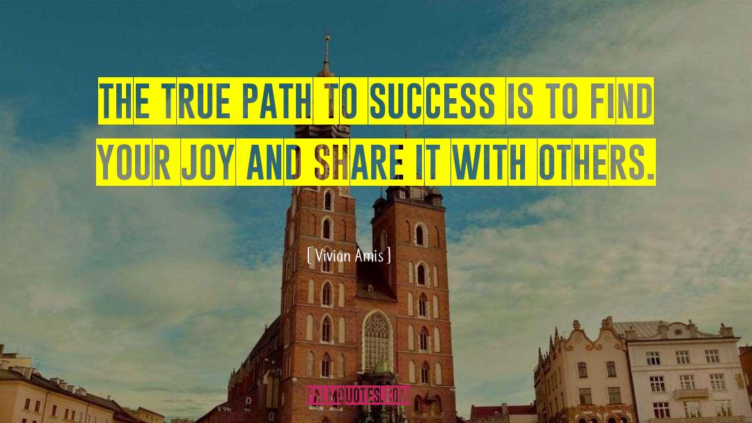 Vivian Amis Quotes: The true path to success