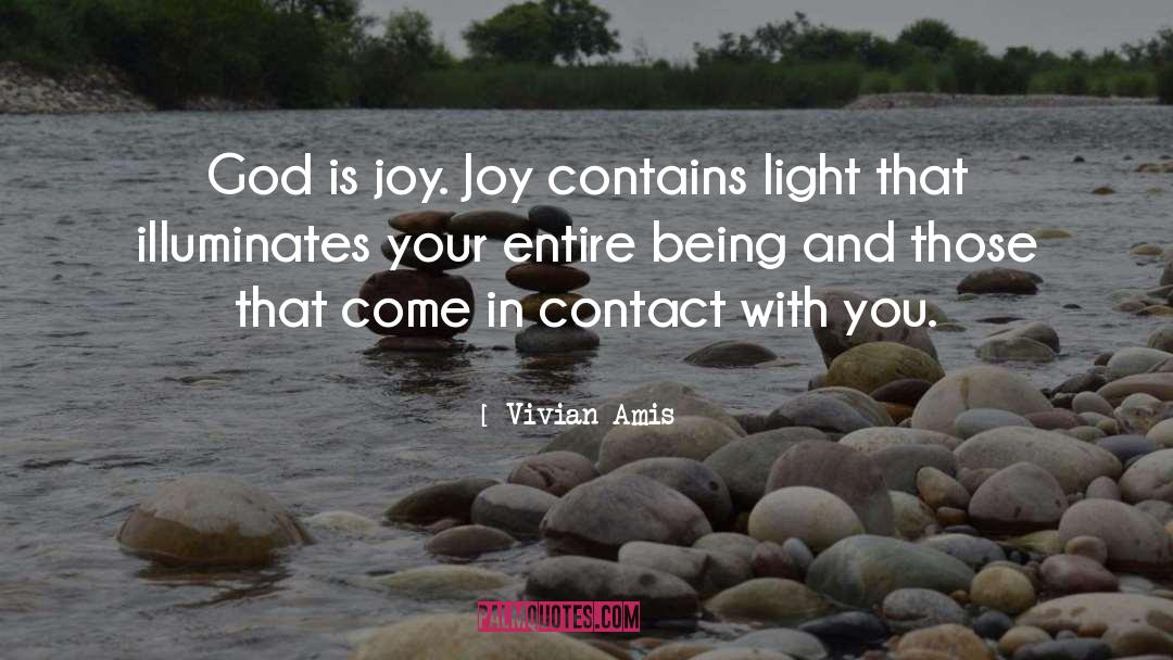 Vivian Amis Quotes: God is joy. Joy contains