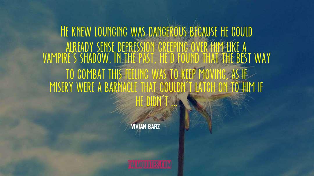 Vivian Barz Quotes: He knew lounging was dangerous