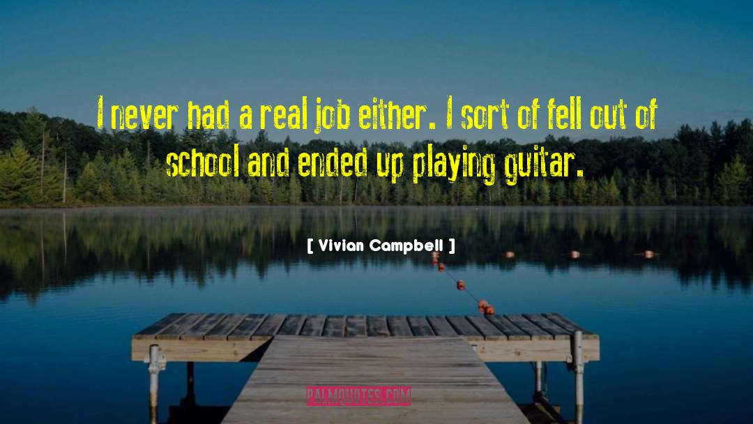 Vivian Campbell Quotes: I never had a real