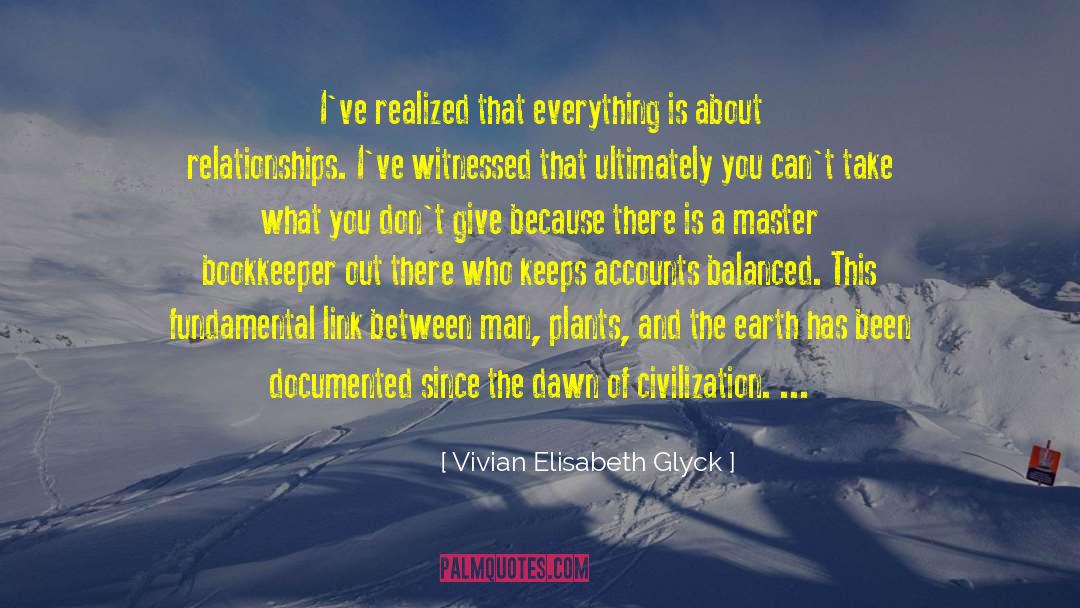 Vivian Elisabeth Glyck Quotes: I've realized that everything is