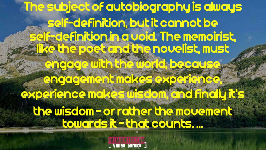 Vivian Gornick Quotes: The subject of autobiography is