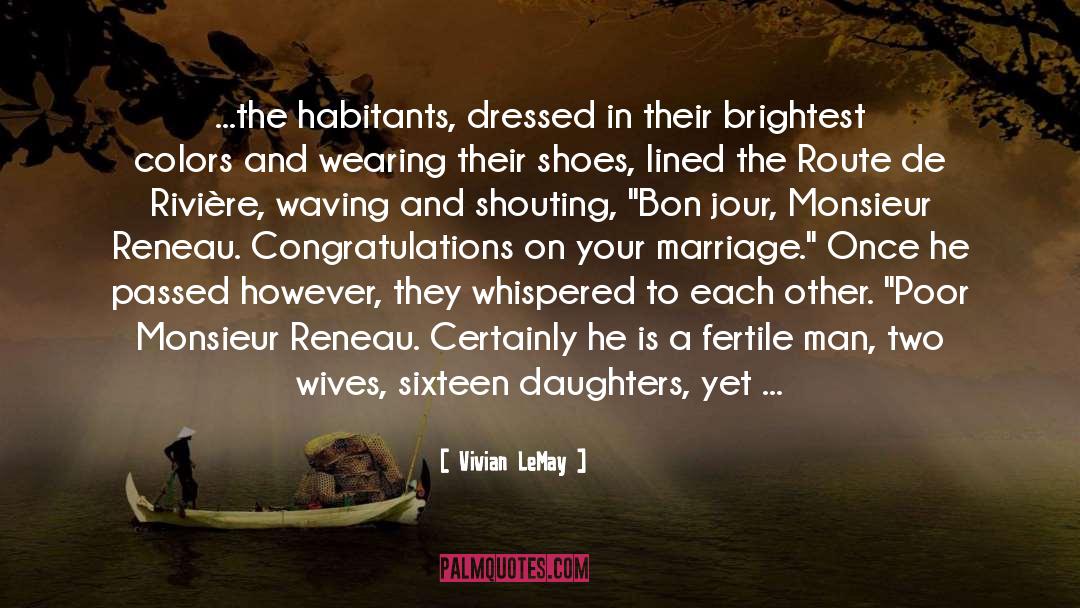 Vivian LeMay Quotes: ...the habitants, dressed in their