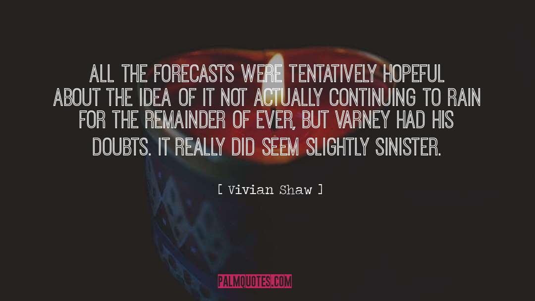 Vivian Shaw Quotes: All the forecasts were tentatively