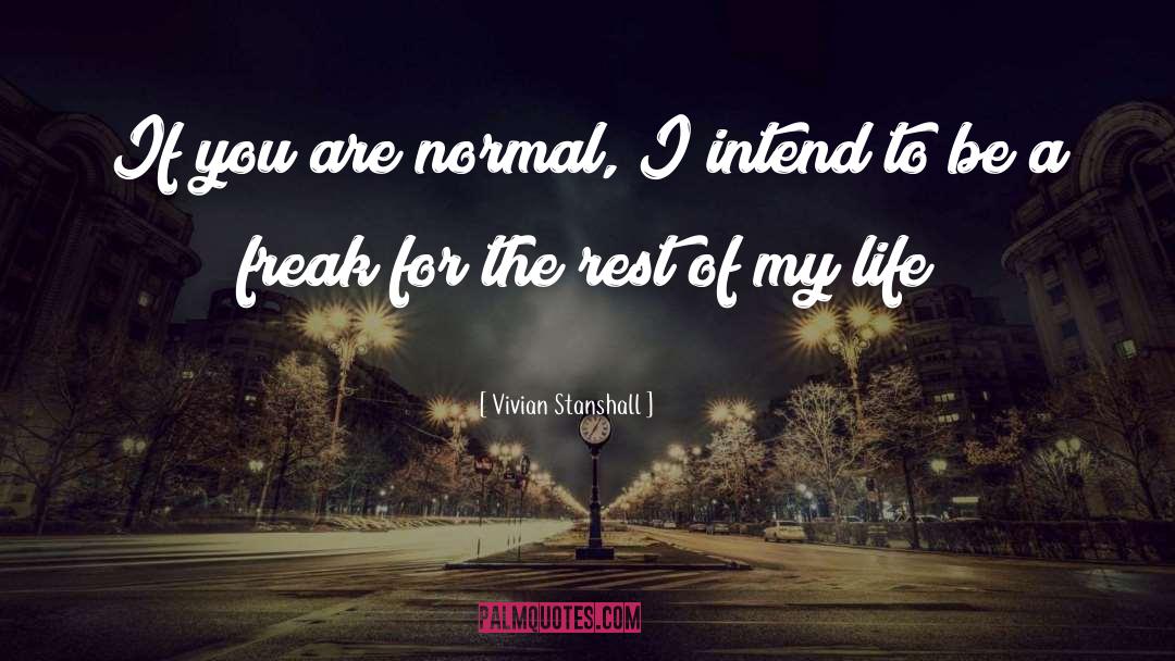 Vivian Stanshall Quotes: If you are normal, I