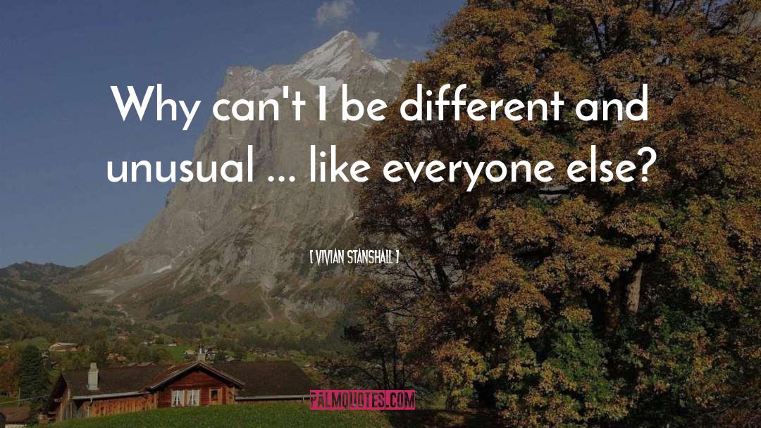 Vivian Stanshall Quotes: Why can't I be different