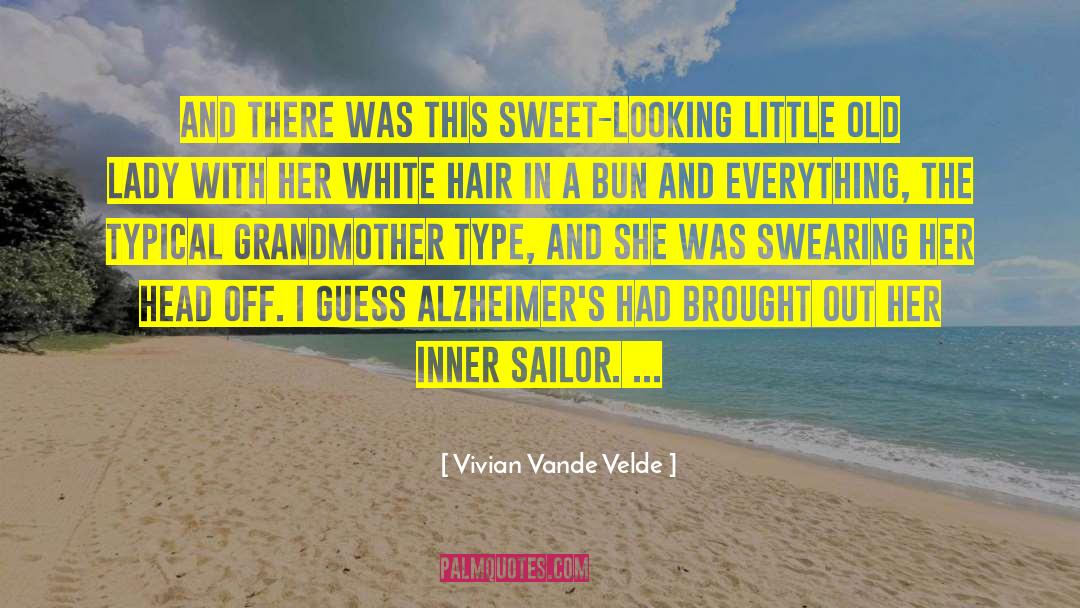 Vivian Vande Velde Quotes: And there was this sweet-looking
