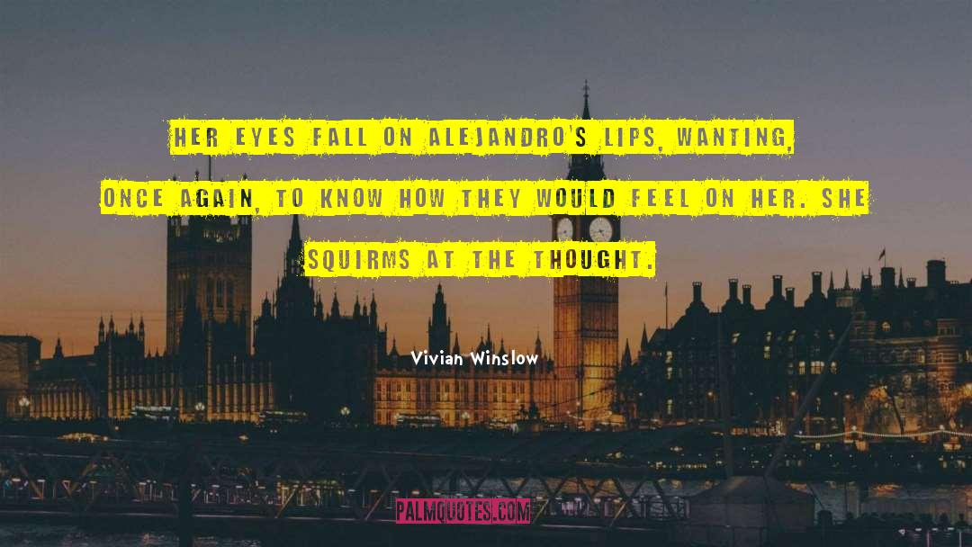 Vivian Winslow Quotes: Her eyes fall on Alejandro's