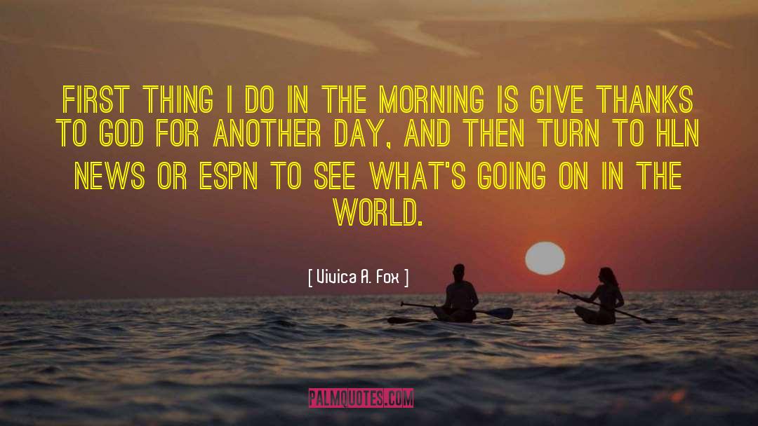 Vivica A. Fox Quotes: First thing I do in