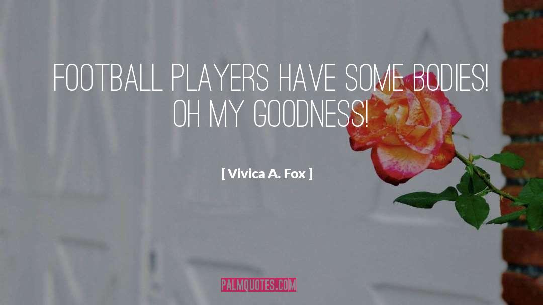 Vivica A. Fox Quotes: Football players have some bodies!