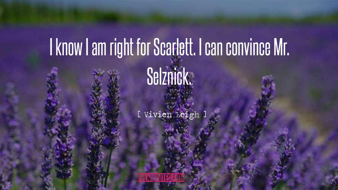 Vivien Leigh Quotes: I know I am right
