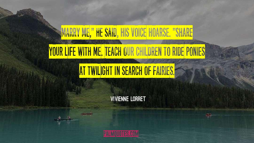 Vivienne Lorret Quotes: Marry me,