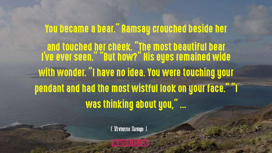 Vivienne Savage Quotes: You became a bear.