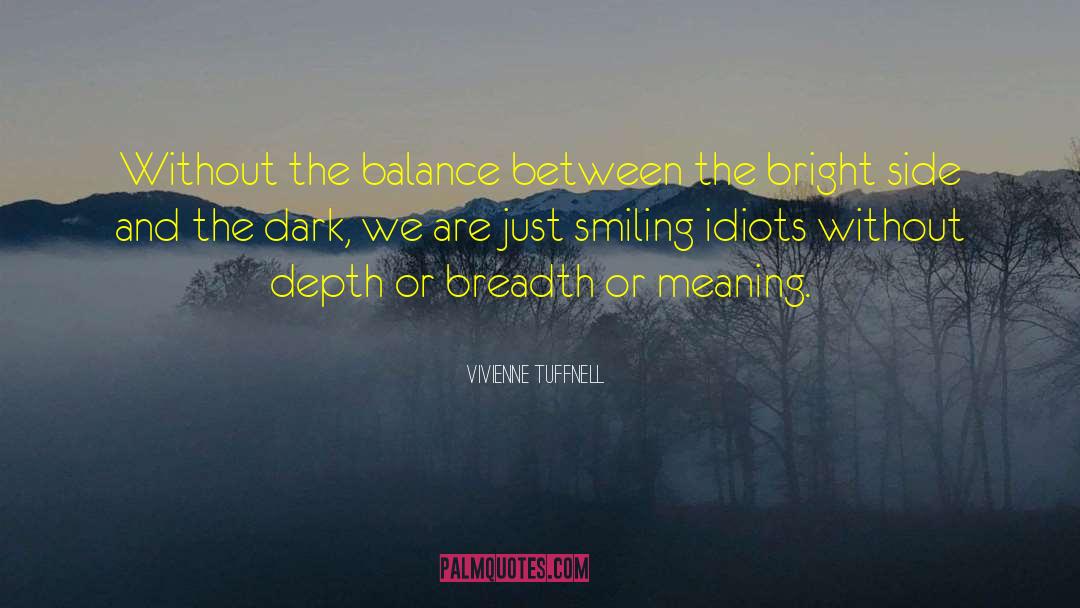 Vivienne Tuffnell Quotes: Without the balance between the