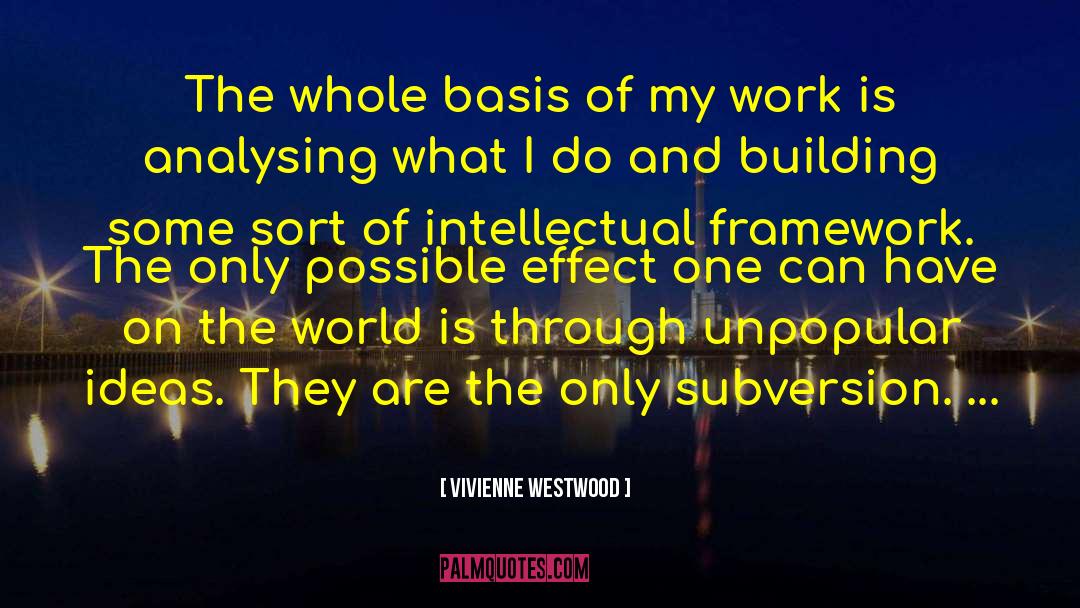 Vivienne Westwood Quotes: The whole basis of my