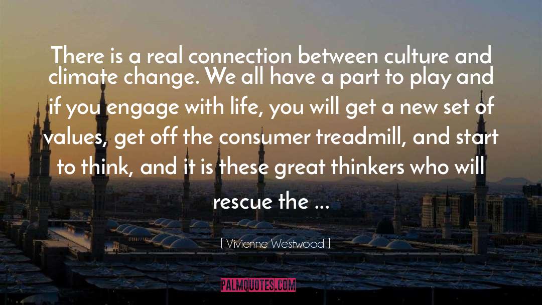 Vivienne Westwood Quotes: There is a real connection
