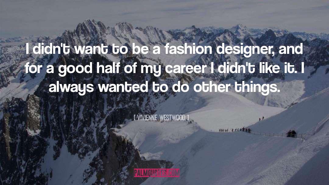 Vivienne Westwood Quotes: I didn't want to be