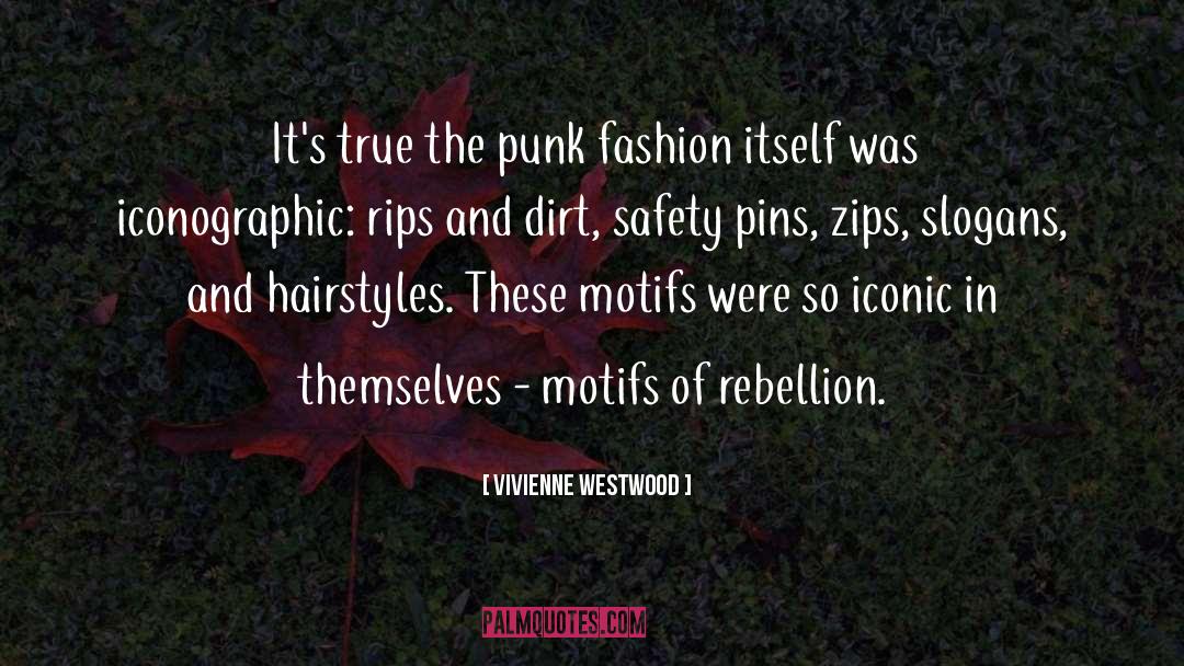 Vivienne Westwood Quotes: It's true the punk fashion