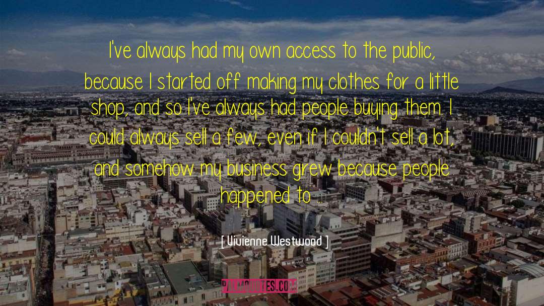 Vivienne Westwood Quotes: I've always had my own