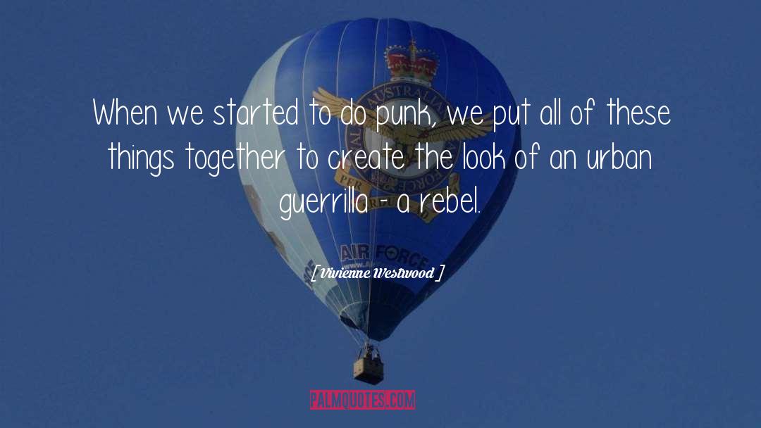 Vivienne Westwood Quotes: When we started to do