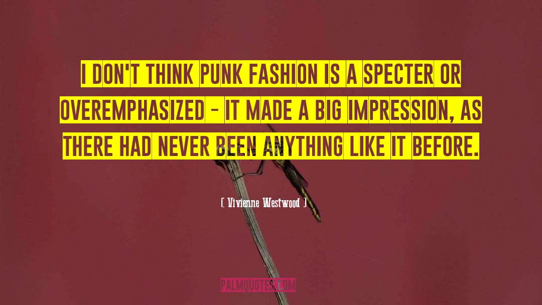 Vivienne Westwood Quotes: I don't think punk fashion