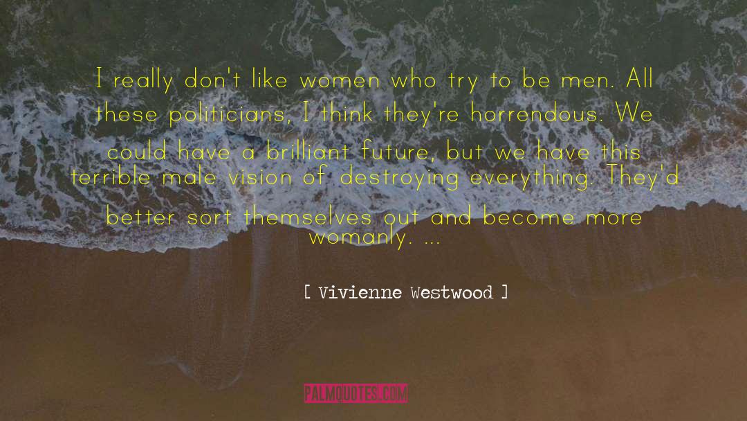 Vivienne Westwood Quotes: I really don't like women