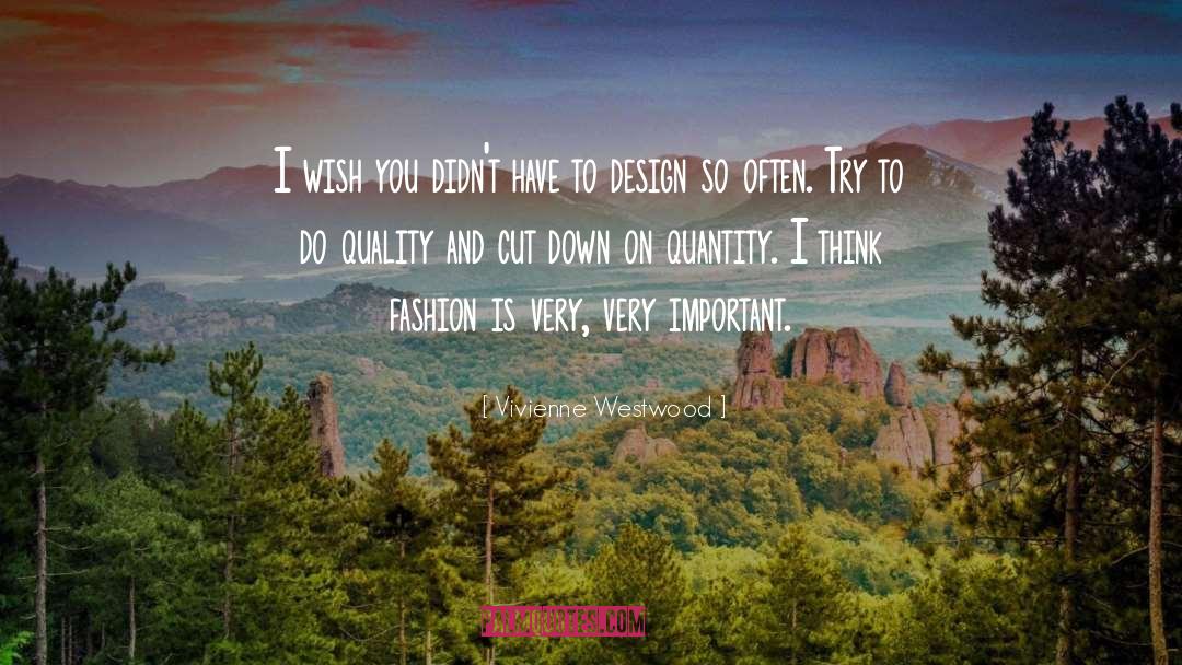 Vivienne Westwood Quotes: I wish you didn't have