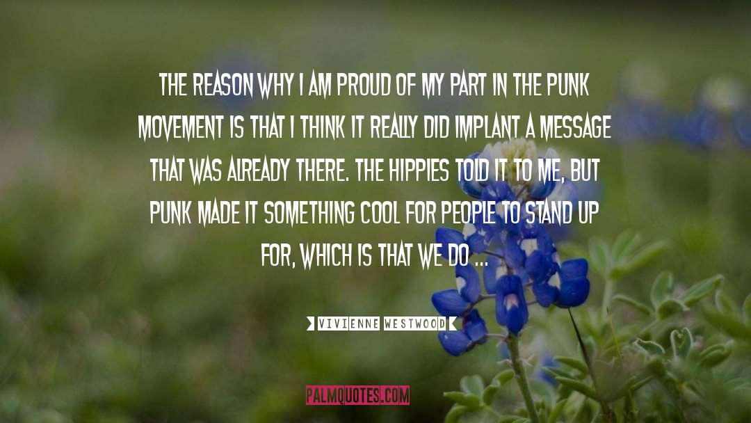 Vivienne Westwood Quotes: The reason why I am