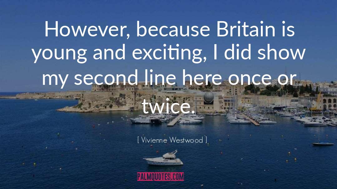 Vivienne Westwood Quotes: However, because Britain is young