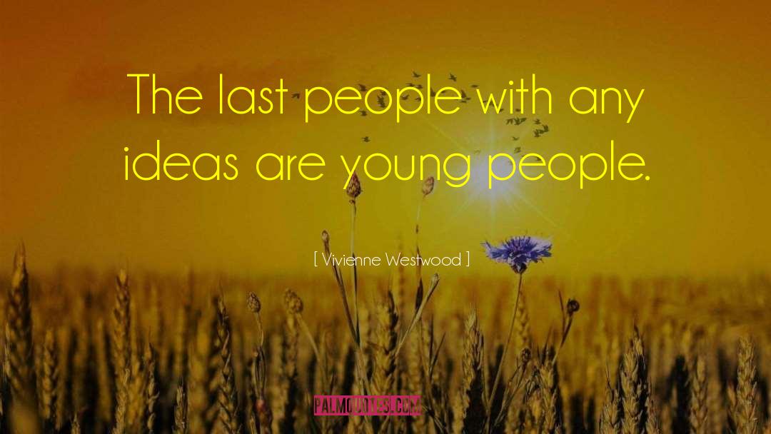 Vivienne Westwood Quotes: The last people with any