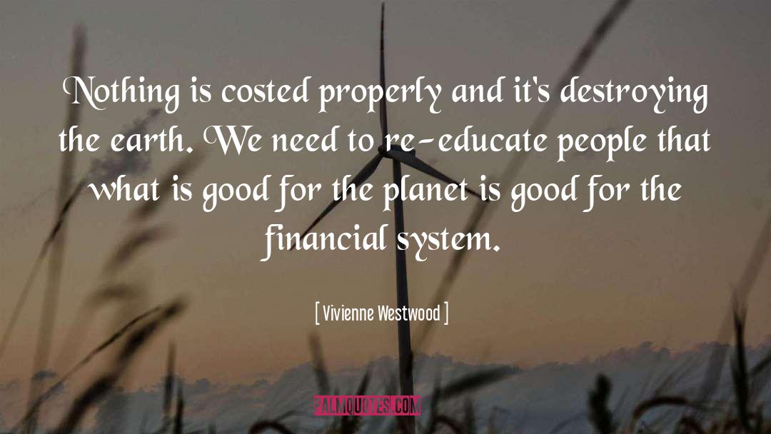 Vivienne Westwood Quotes: Nothing is costed properly and