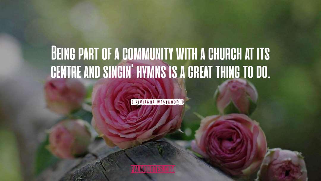 Vivienne Westwood Quotes: Being part of a community