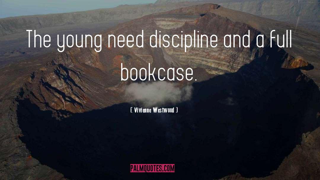 Vivienne Westwood Quotes: The young need discipline and