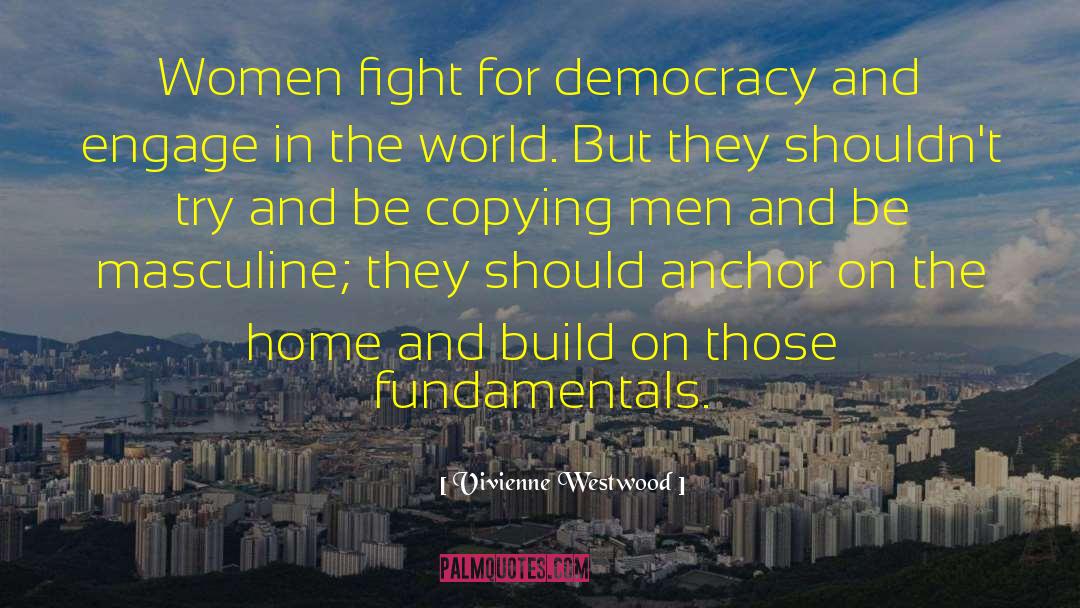 Vivienne Westwood Quotes: Women fight for democracy and