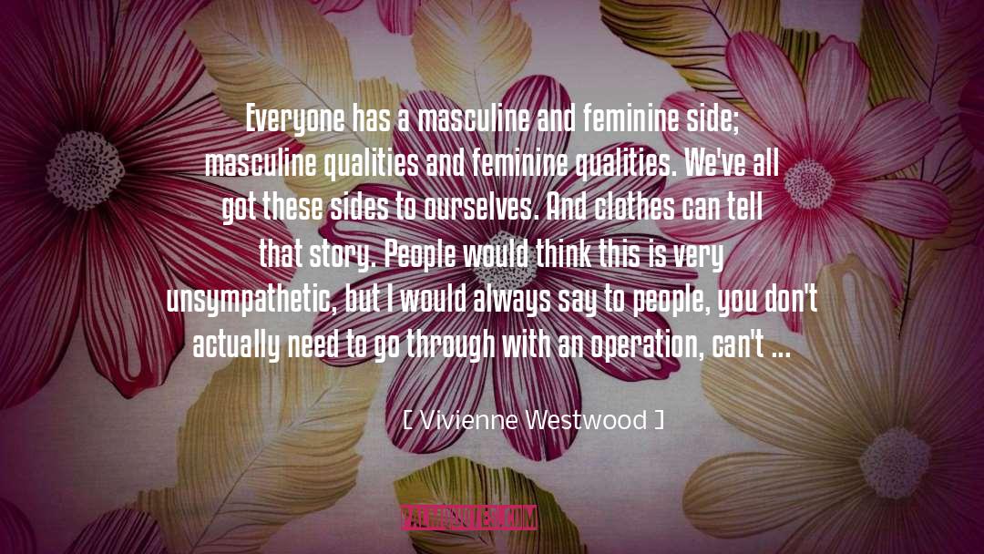 Vivienne Westwood Quotes: Everyone has a masculine and