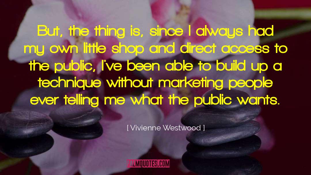 Vivienne Westwood Quotes: But, the thing is, since