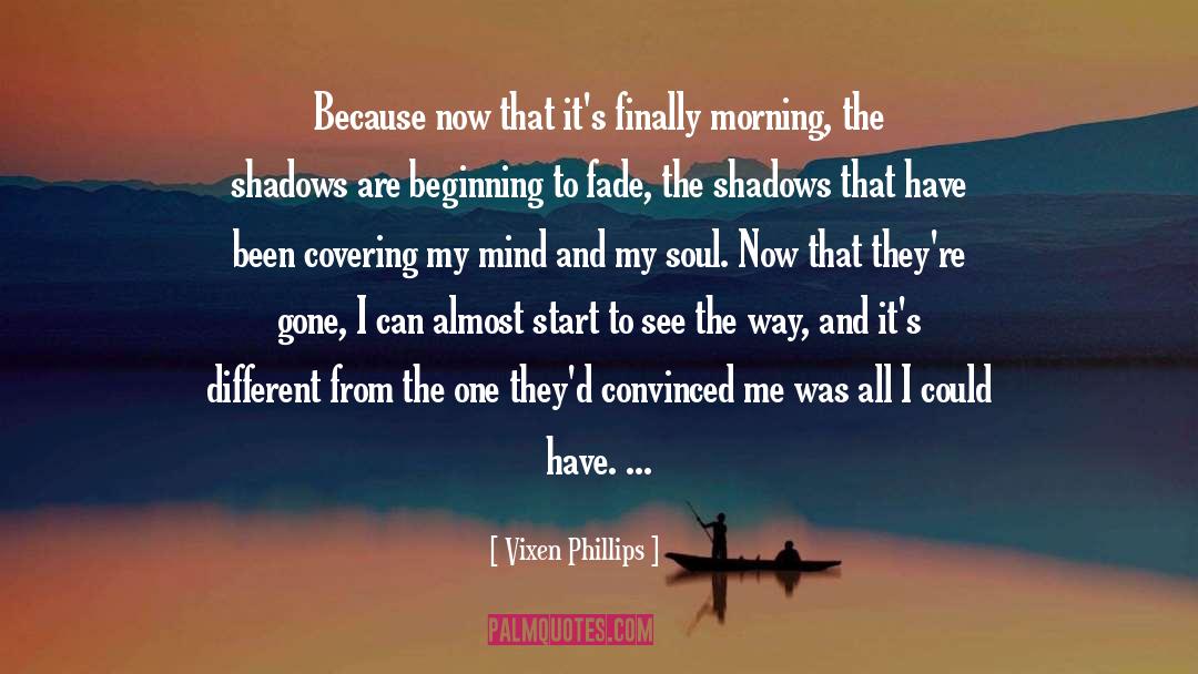 Vixen Phillips Quotes: Because now that it's finally