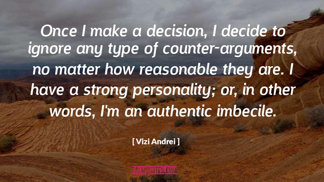 Vizi Andrei Quotes: Once I make a decision,