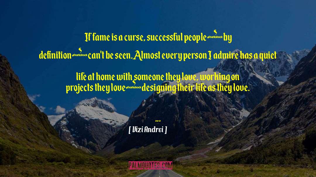 Vizi Andrei Quotes: If fame is a curse,