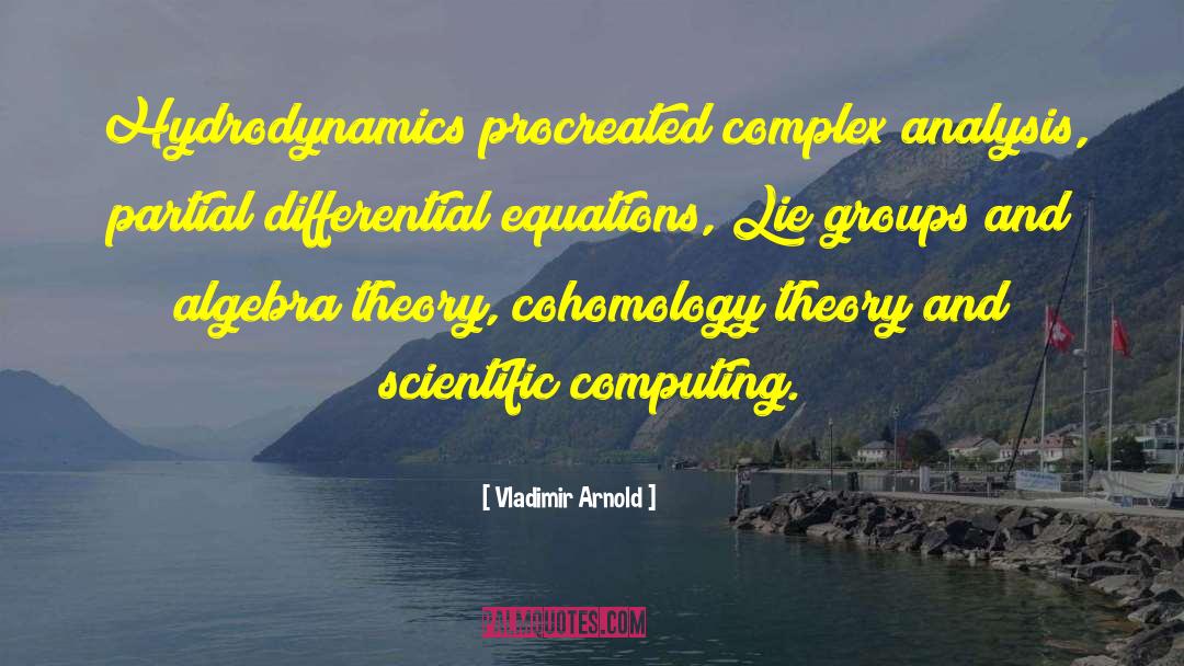 Vladimir Arnold Quotes: Hydrodynamics procreated complex analysis, partial