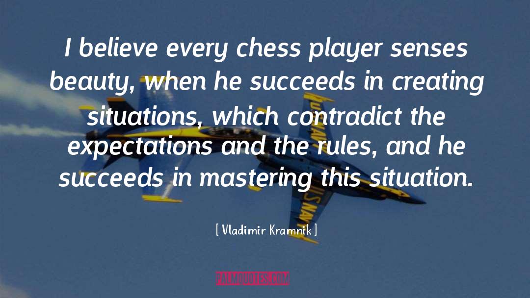 Vladimir Kramnik Quotes: I believe every chess player