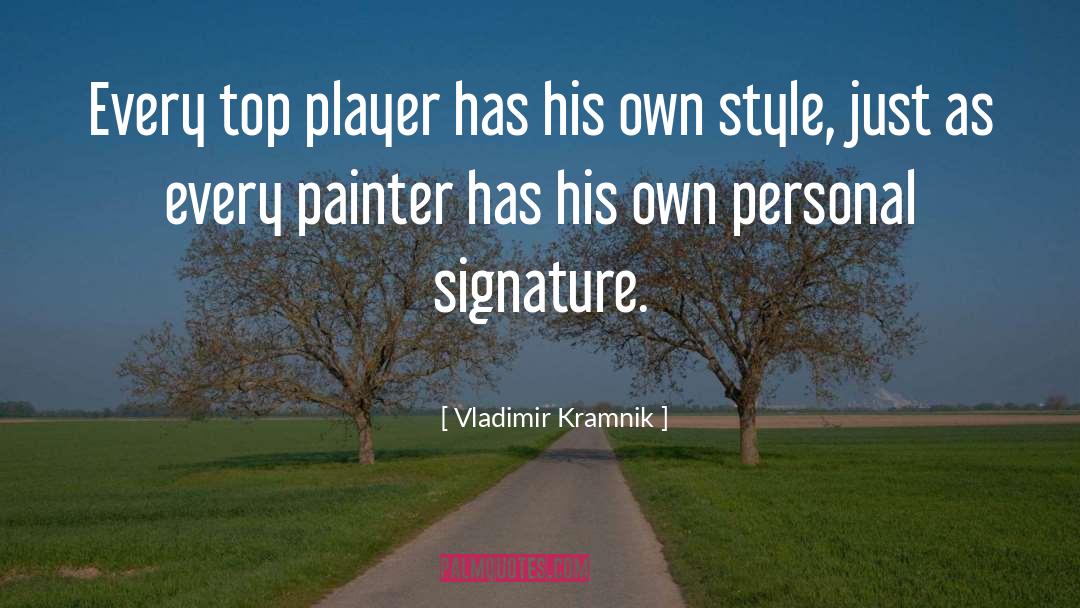 Vladimir Kramnik Quotes: Every top player has his