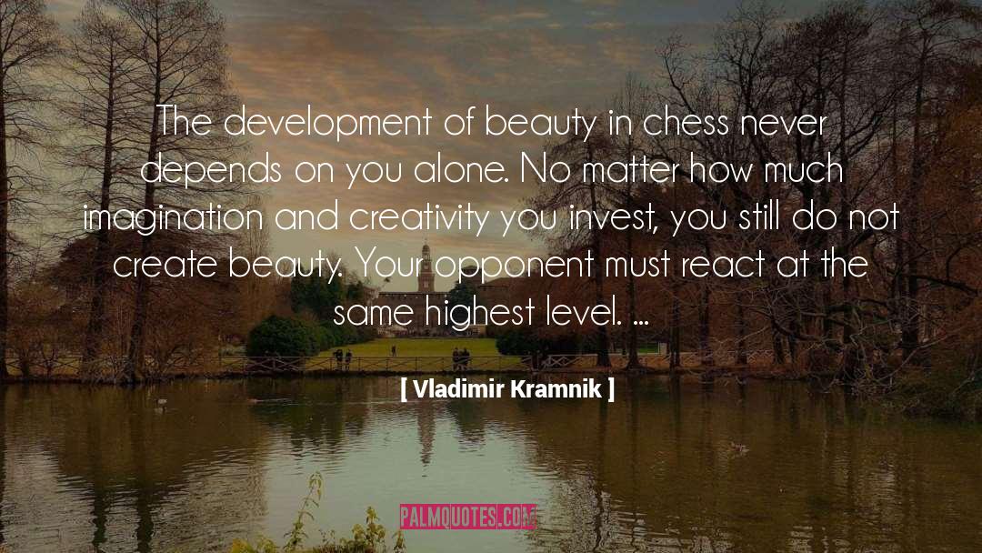 Vladimir Kramnik Quotes: The development of beauty in